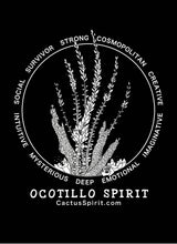 Load image into Gallery viewer, Ocotillo Spirt design in white on a black background. The spirit words of the ocotillo are displayed in a circle around the cactus and read as follows; Social, Survivor, Strong, Cosmopolitan, Creative, Intuitive, Mysterious, Deep, Emotional &amp; Imaginative. Below the Ocotillo Spirit name is the CactusSpirit.com website address.
