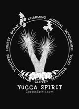 Load image into Gallery viewer, Yucca Spirt design in white on a black background. The spirit words of the yucca are displayed in a circle around the cactus and read as follows; Honest, Brave, Charming, Judicial, Determined, Beautiful, Intense, Clever, Seductive &amp; Loyal. Below the Yucca Spirit name is the CactusSpirit.com website address.
